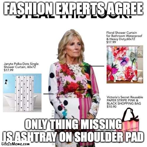 Only Thing Missing Ashtray on Shoulder Pad | FASHION EXPERTS AGREE; ONLY THING MISSING IS ASHTRAY ON SHOULDER PAD | image tagged in first lady,fashion | made w/ Lifeismeme meme maker