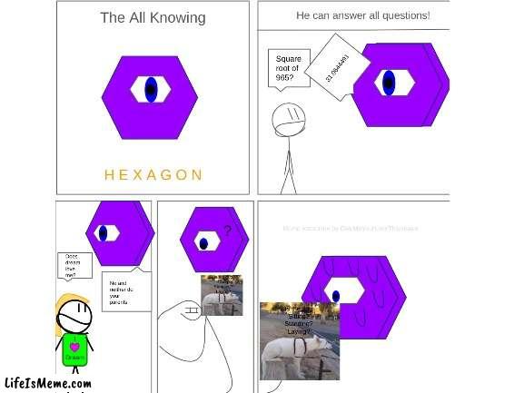 Hexagon Meme Recreation | image tagged in remake,all knowing hexagon | made w/ Lifeismeme meme maker