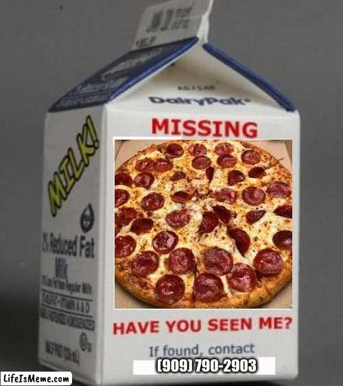 Missing domino pizza help find it. | (909) 790-2903 | image tagged in milk carton,pizza,dominos,trending,fun,real life | made w/ Lifeismeme meme maker