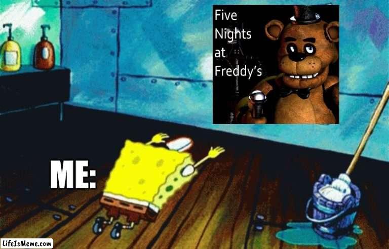 Spongebob praising a photo | ME: | image tagged in spongebob praising a photo,spongebob,fnaf,five nights at freddy's | made w/ Lifeismeme meme maker
