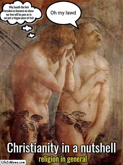 Oh my lawd! | Why haseth the lord forsaken us because we chose our free will he gave us to eat just a friggen piece of fruit; Oh my lawd; Christianity in a nutshell; religion in general | image tagged in adam and eve frustrated,religion,anti-religion | made w/ Lifeismeme meme maker