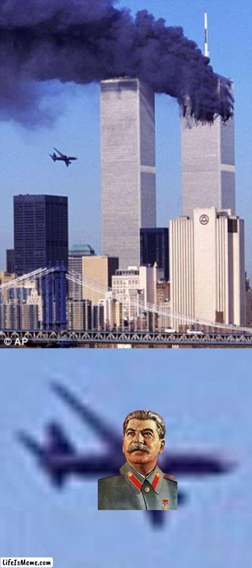 Wait I know who did it! | image tagged in twin tower style,stalin,george bush,saudi arabia | made w/ Lifeismeme meme maker