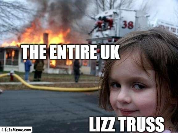 do you see ohio | THE ENTIRE UK; LIZZ TRUSS; OHIO | image tagged in memes,disaster girl | made w/ Lifeismeme meme maker