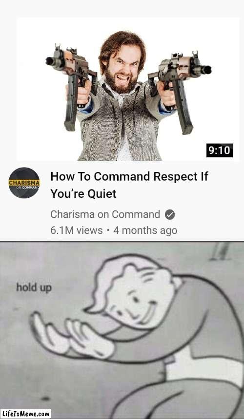 How to get respect | image tagged in fallout hold up | made w/ Lifeismeme meme maker