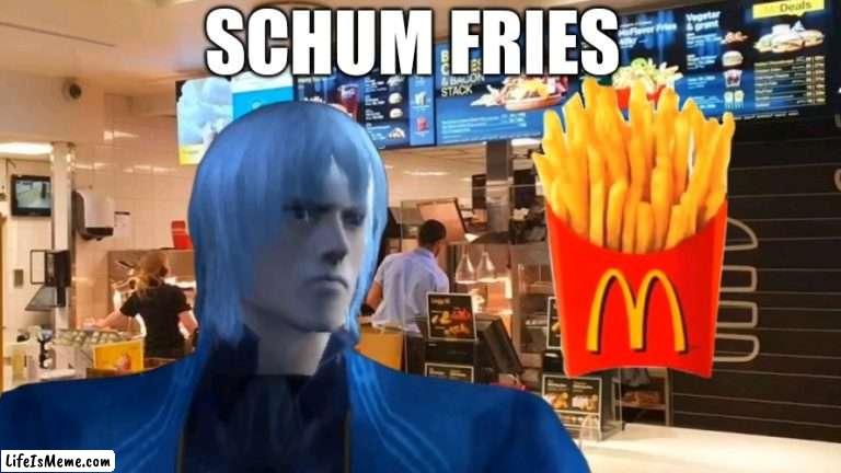 Not French Fries | SCHUM FRIES | image tagged in mcdonalds,vergil,fries,devil may cry,memes,schum | made w/ Lifeismeme meme maker