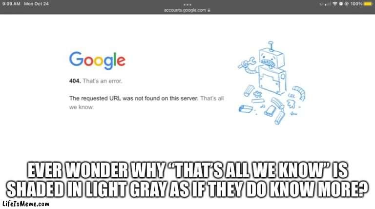 Hmmmmmm… | EVER WONDER WHY “THAT’S ALL WE KNOW” IS SHADED IN LIGHT GRAY AS IF THEY DO KNOW MORE? | image tagged in hmmm | made w/ Lifeismeme meme maker