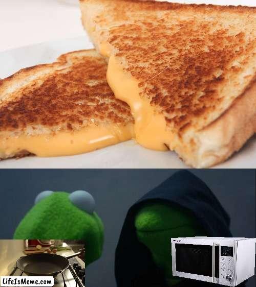 How to Make Grilled Cheese | image tagged in grilled cheese,memes,evil kermit,no text,microwave,frying pan | made w/ Lifeismeme meme maker