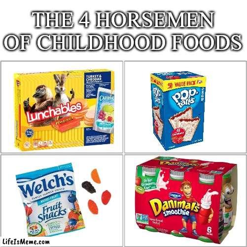 ✨Nostalgia✨ | THE 4 HORSEMEN OF CHILDHOOD FOODS | image tagged in the 4 horsemen of | made w/ Lifeismeme meme maker