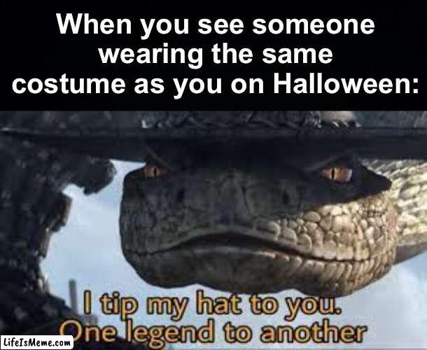 yee haw | When you see someone wearing the same costume as you on Halloween: | image tagged in i tip my hat to you,memes,unfunny | made w/ Lifeismeme meme maker