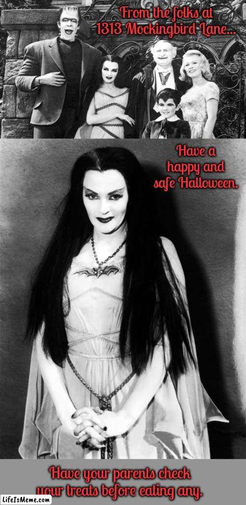 Happy Halloween Wishes from the Munsters | From the folks at 1313 Mockingbird Lane... Have a happy and safe Halloween. Have your parents check your treats before eating any. | image tagged in the munsters,memes,happy halloween | made w/ Lifeismeme meme maker