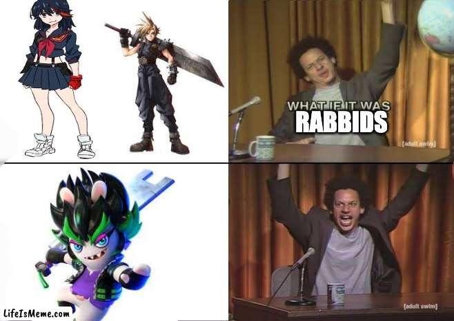 But what if it was X Eric Andre | RABBIDS | image tagged in but what if it was x eric andre,mario,kill la kill,final fantasy | made w/ Lifeismeme meme maker