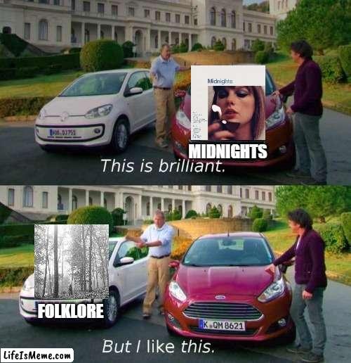 My opinion on the new album and my first meme. | MIDNIGHTS; FOLKLORE | image tagged in this is brilliant but i like this | made w/ Lifeismeme meme maker