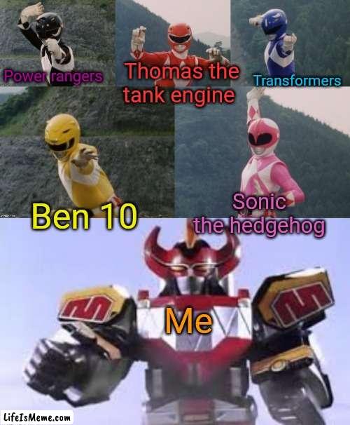 Mighty Morphing Power Rangers summon the Megazord | Power rangers; Thomas the tank engine; Transformers; Ben 10; Sonic the hedgehog; Me | image tagged in mighty morphing power rangers summon the megazord,power rangers,thomas the tank engine,transformers,ben 10,sonic the hedgehog | made w/ Lifeismeme meme maker