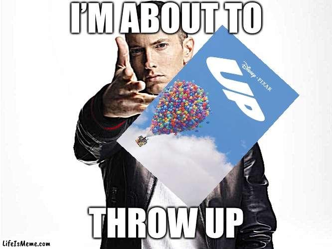 EMINEM THROWS UP ? | I’M ABOUT TO; THROW UP | image tagged in stupid,eminem funny,why are you reading this | made w/ Lifeismeme meme maker