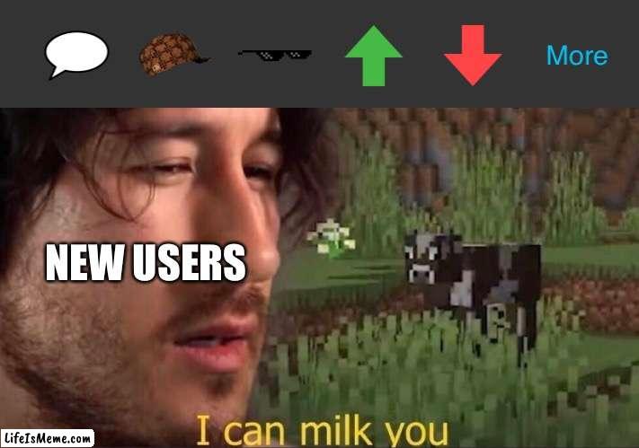 Mm | NEW USERS | image tagged in i can milk you template,new users,transparent,images | made w/ Lifeismeme meme maker