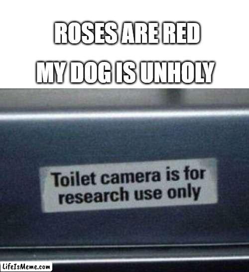 cruel companies pt.3 | ROSES ARE RED; MY DOG IS UNHOLY | image tagged in blank white template | made w/ Lifeismeme meme maker
