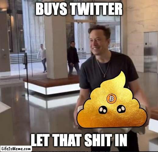 Let that Shit In | BUYS TWITTER; LET THAT SHIT IN | image tagged in elon musk twitter,elon,musk,twitter,sink | made w/ Lifeismeme meme maker