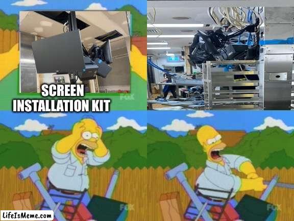 Screen install | SCREEN INSTALLATION KIT | image tagged in homer simpson | made w/ Lifeismeme meme maker