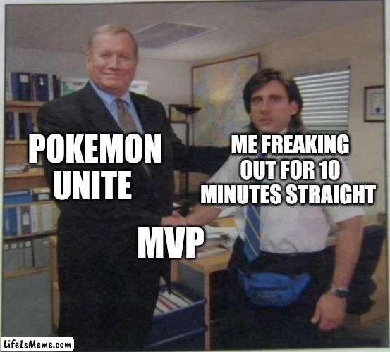 pov you play Pokémon unite | POKEMON UNITE; ME FREAKING OUT FOR 10 MINUTES STRAIGHT; MVP | image tagged in the office handshake,pokemon memes,pokemon | made w/ Lifeismeme meme maker