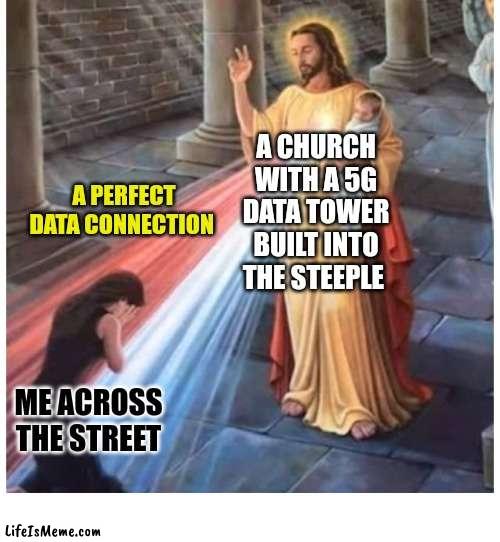 I have a strong connection with Jesus | A CHURCH WITH A 5G DATA TOWER BUILT INTO THE STEEPLE; A PERFECT DATA CONNECTION; ME ACROSS THE STREET | image tagged in jesus blessing from the heart,god,jesus,church,connection,the internet | made w/ Lifeismeme meme maker