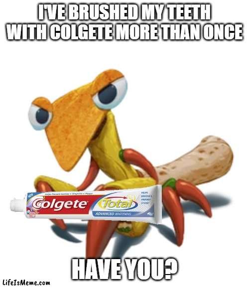 Who needs Colgate? | I'VE BRUSHED MY TEETH WITH COLGETE MORE THAN ONCE; HAVE YOU? | image tagged in colgete,colgate,colette,preying picantis,brawl stars,bugsnax | made w/ Lifeismeme meme maker