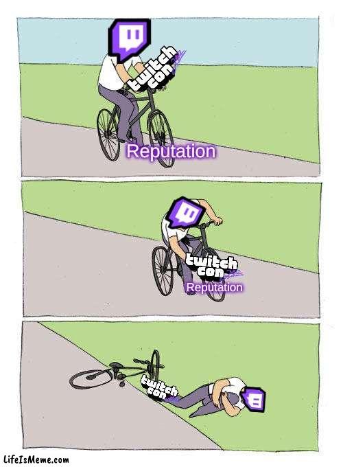 Twitch Con | Reputation; Reputation | image tagged in memes,bike fall,twitch | made w/ Lifeismeme meme maker