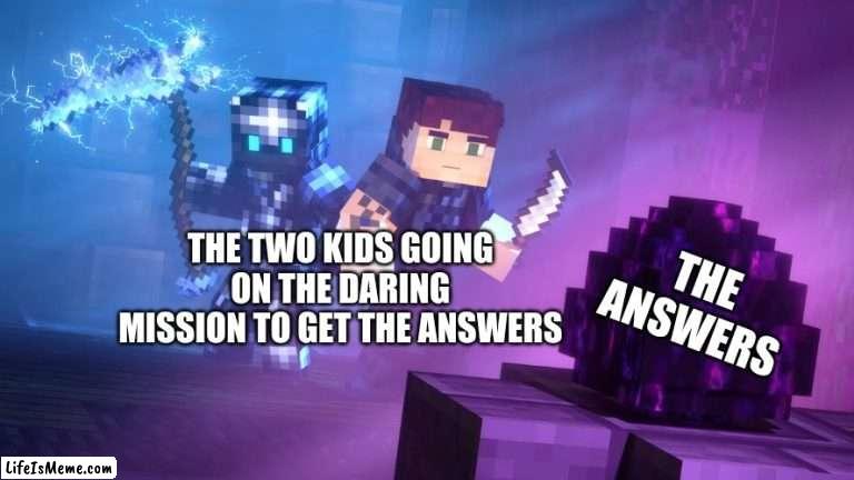 school of war season 2. Retrievers | THE TWO KIDS GOING ON THE DARING MISSION TO GET THE ANSWERS; THE ANSWERS | image tagged in funny | made w/ Lifeismeme meme maker