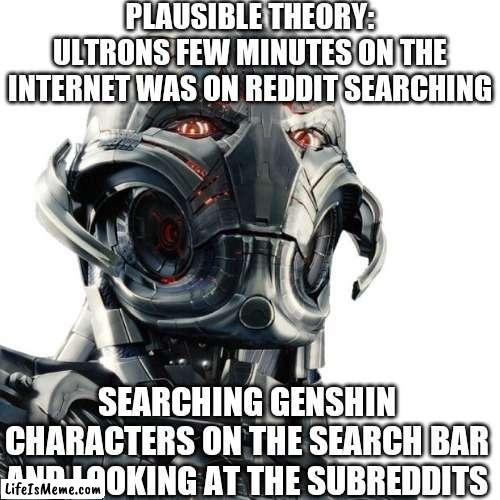 template: search ultron | image tagged in memes,funny,ultron,genshin impact,mid,ohio | made w/ Lifeismeme meme maker