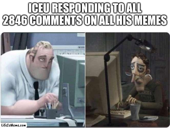 I’m impressed that actually does though | ICEU RESPONDING TO ALL 2846 COMMENTS ON ALL HIS MEMES | image tagged in mr incredible office,iceu,lol | made w/ Lifeismeme meme maker