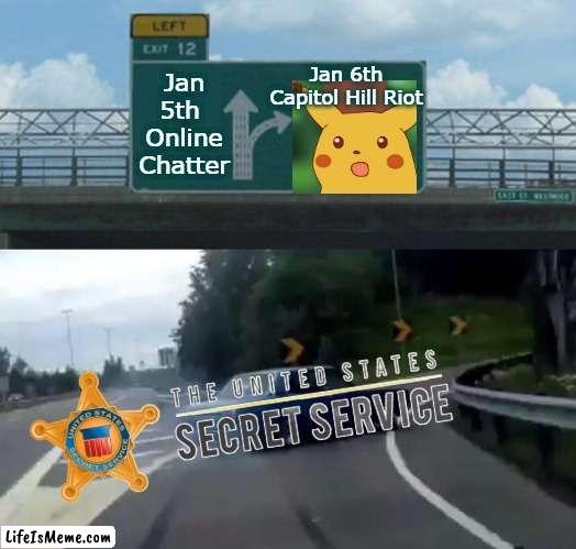 Greenhorn, most rookie mistake to ever have been made. | Jan 6th Capitol Hill Riot; Jan 5th 
Online Chatter | image tagged in memes,capitol hill,capitol hill meme,secret service meme,jan 6th committee meme,left exit 12 off ramp | made w/ Lifeismeme meme maker