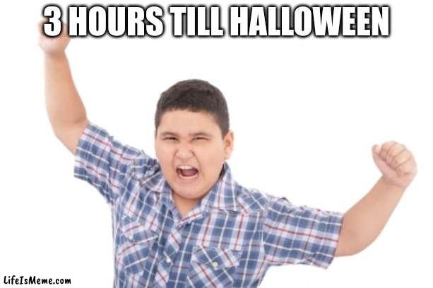 3 hours | 3 HOURS TILL HALLOWEEN | image tagged in halloween | made w/ Lifeismeme meme maker