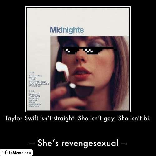 — Revengesexuality — | image tagged in funny,demotivationals,revengesexuality,taylor swift,lgbtq,lgbt | made w/ Lifeismeme demotivational maker