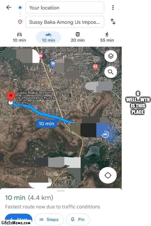 Sussy Baka Among Us Impostor Church | O WELL....WTH IS THIS PLACE | image tagged in blank white template | made w/ Lifeismeme meme maker