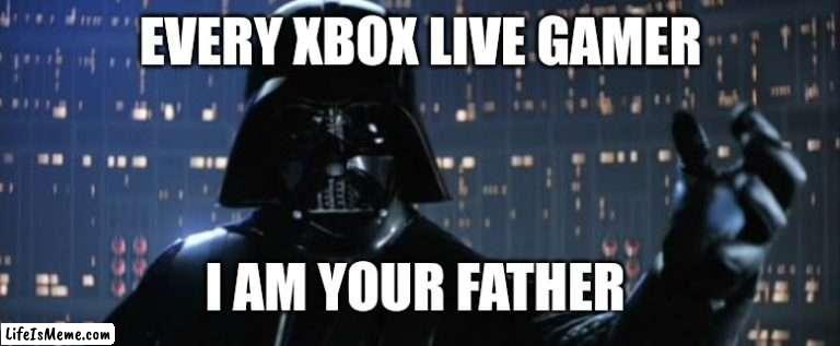 Xbox gamera | EVERY XBOX LIVE GAMER; I AM YOUR FATHER | image tagged in darth vader i am your father,xbox,gaming,starwars | made w/ Lifeismeme meme maker