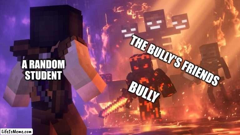 School of war season 2. #4. The Bully. | THE BULLY'S FRIENDS; A RANDOM STUDENT; BULLY | image tagged in memes,school of war | made w/ Lifeismeme meme maker