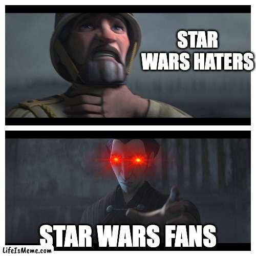 Tales of the jedi meme | STAR WARS HATERS; STAR WARS FANS | image tagged in star wars,jedi | made w/ Lifeismeme meme maker