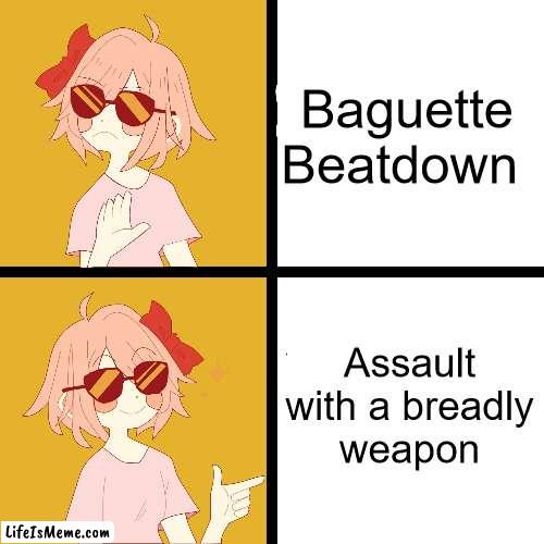 Trans Drake | Baguette
Beatdown; Assault with a breadly
weapon | image tagged in trans drake,bread,assault | made w/ Lifeismeme meme maker