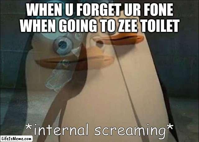 too many timez it happen | WHEN U FORGET UR FONE WHEN GOING TO ZEE TOILET | image tagged in bruh | made w/ Lifeismeme meme maker