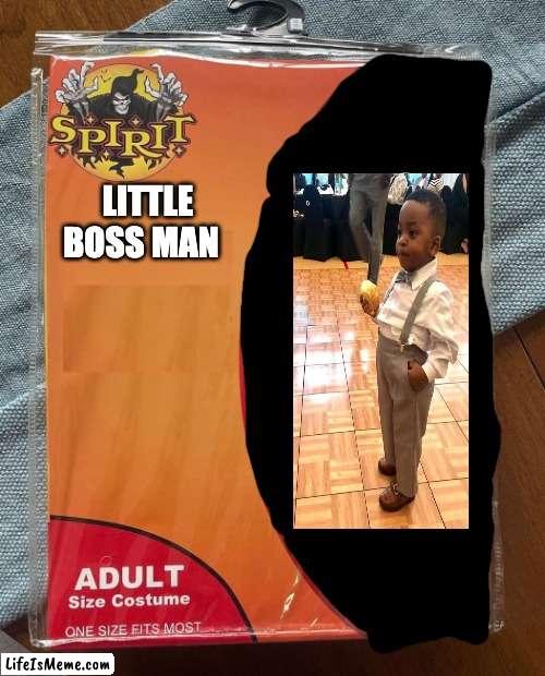 costum | LITTLE BOSS MAN | image tagged in spirit halloween | made w/ Lifeismeme meme maker