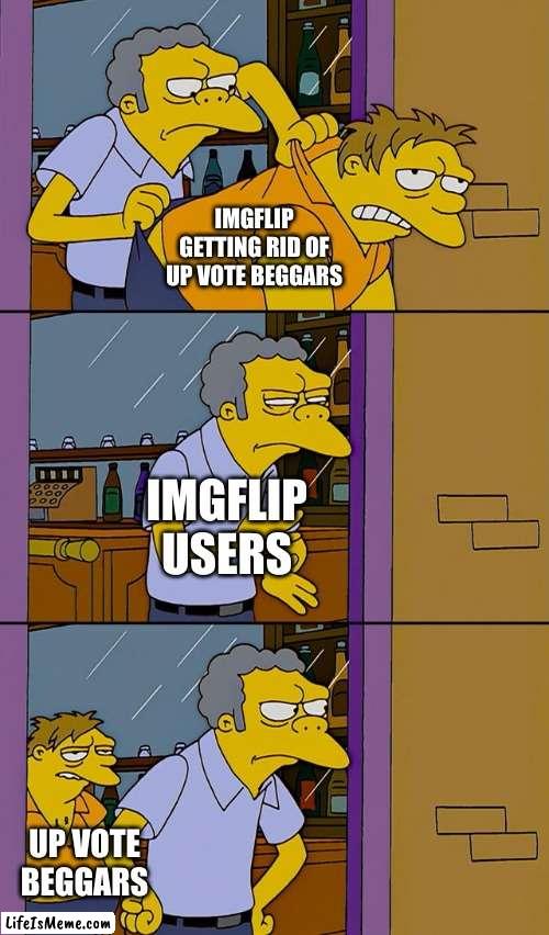 down vote | IMGFLIP GETTING RID OF UP VOTE BEGGARS; IMGFLIP USERS; UP VOTE BEGGARS | image tagged in moe throws barney,upvote begging | made w/ Lifeismeme meme maker