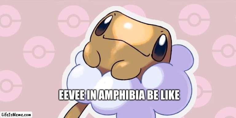 Frog Eevee | EEVEE IN AMPHIBIA BE LIKE | image tagged in amphibia,eevee,pepe the frog | made w/ Lifeismeme meme maker