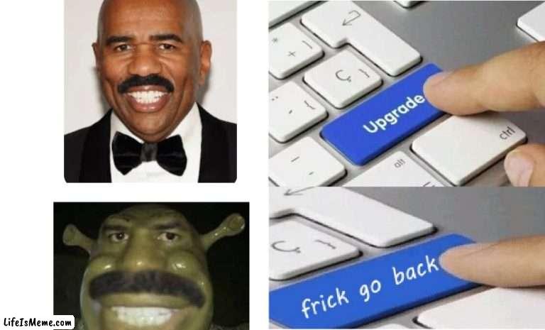 Steve Harvey | image tagged in upgrade meme clean version,shrek,steve harvey,face swap | made w/ Lifeismeme meme maker