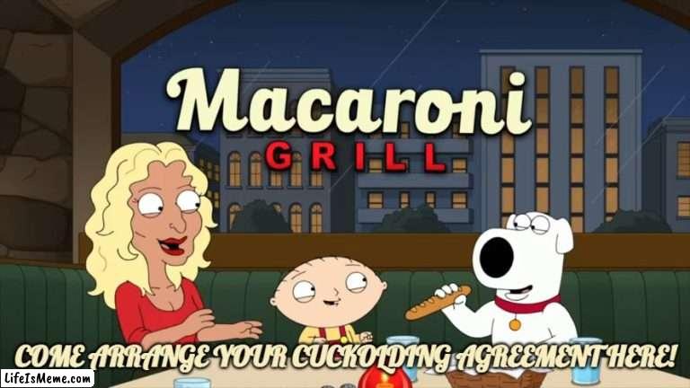 Macaroni Grill: Come arrange your cuckolding agreement here! | COME ARRANGE YOUR CUCKOLDING AGREEMENT HERE! | image tagged in family guy,macaroni grill,cuck | made w/ Lifeismeme meme maker