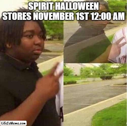 where do spirit halloween's come from and were do they go...Cotton eye joe | SPIRIT HALLOWEEN STORES NOVEMBER 1ST 12:00 AM | image tagged in disappearing,spirit halloween,halloween,funny,funny memes,memes | made w/ Lifeismeme meme maker