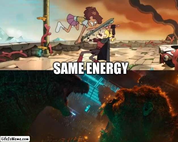 Anne Boonchuy’s like Godzilla and Sasha Waybright’s like King Kong | SAME ENERGY | image tagged in amphibia,godzilla vs kong,fighting,same energy,godzilla,king kong | made w/ Lifeismeme meme maker