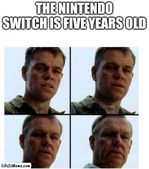 5 years | THE NINTENDO SWITCH IS FIVE YEARS OLD | image tagged in matt damon gets older | made w/ Lifeismeme meme maker