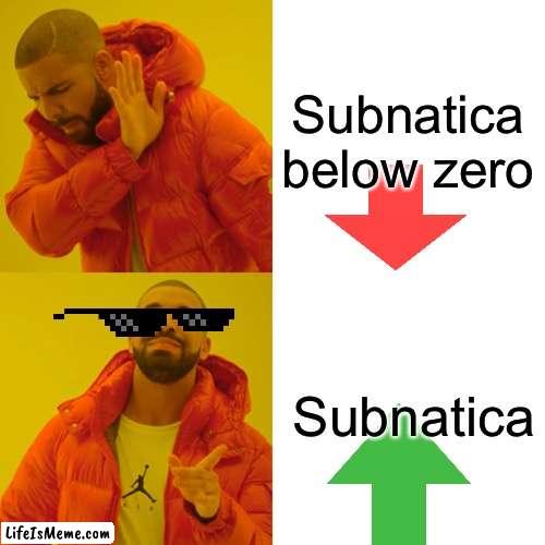 A water game | Subnatica below zero; Subnatica | image tagged in memes,drake hotline bling | made w/ Lifeismeme meme maker