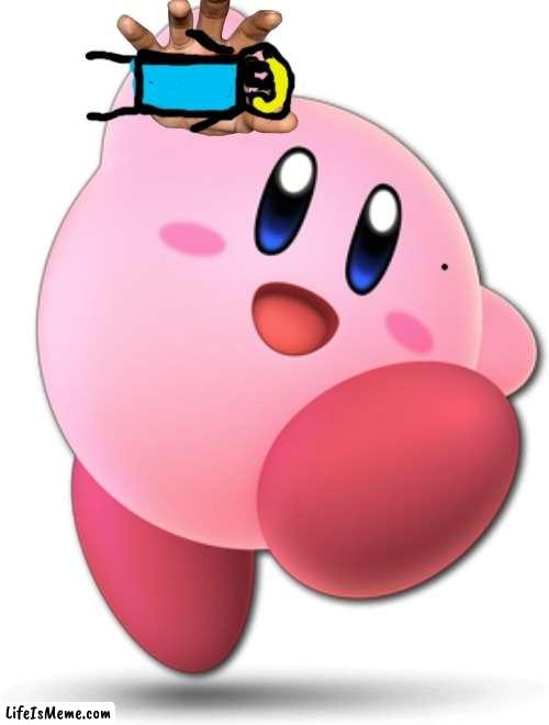 kirby so kindly grabbing me and running away with me | image tagged in kirby has found your sin unforgivable | made w/ Lifeismeme meme maker