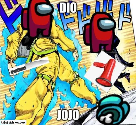 amous | DIO; JOJO | image tagged in jojo's walk | made w/ Lifeismeme meme maker
