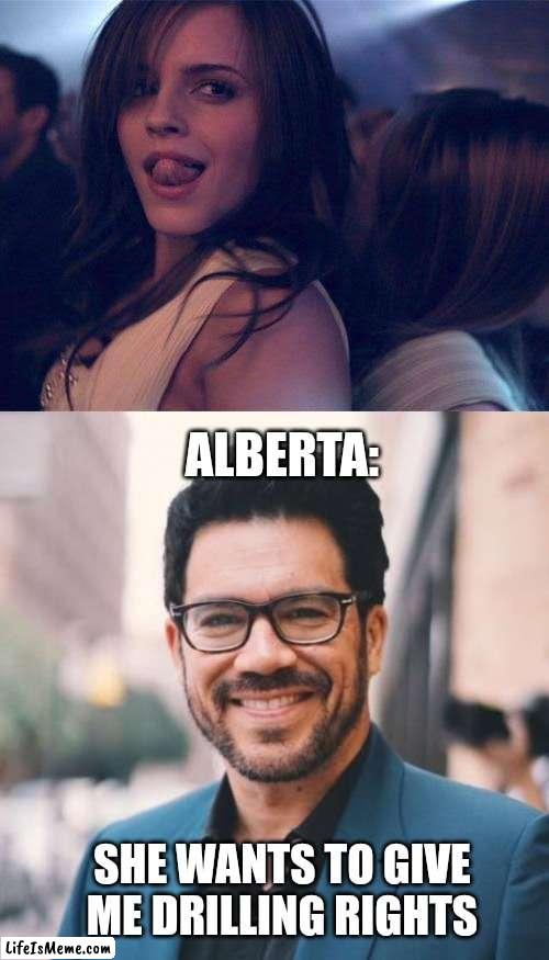 Tai Lopez and Emma Watson | ALBERTA:; SHE WANTS TO GIVE ME DRILLING RIGHTS | image tagged in memes,satire,innuendo | made w/ Lifeismeme meme maker